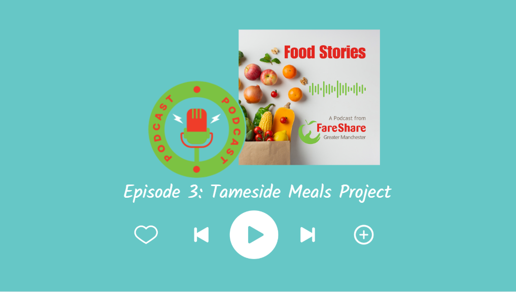 Image of the Food Stories Podcast artwork with the words: Episode 2 Tameside Meals Project