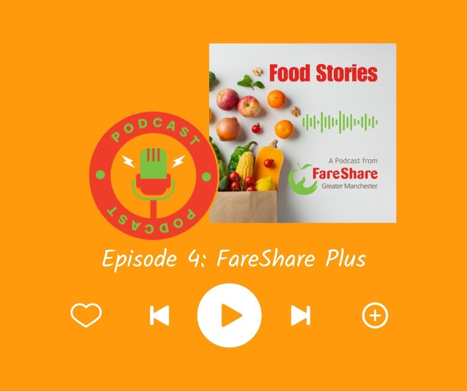 Image of FareShare Greater Manchester Food Stories Podcast art work