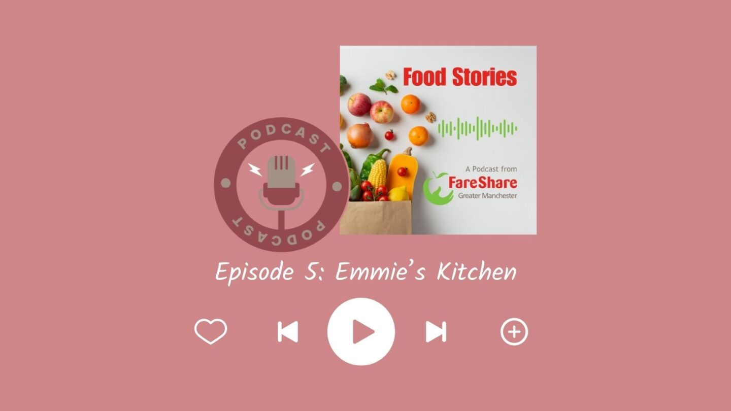 Image of FareShare Greater Manchester Food Stories Podcast art work